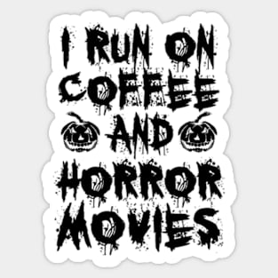 I Run On Coffee And Horror Movies II Sticker